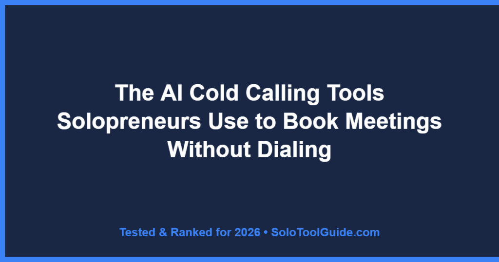The AI Cold Calling Tools Solopreneurs Use to Book Meetings Without Dialing