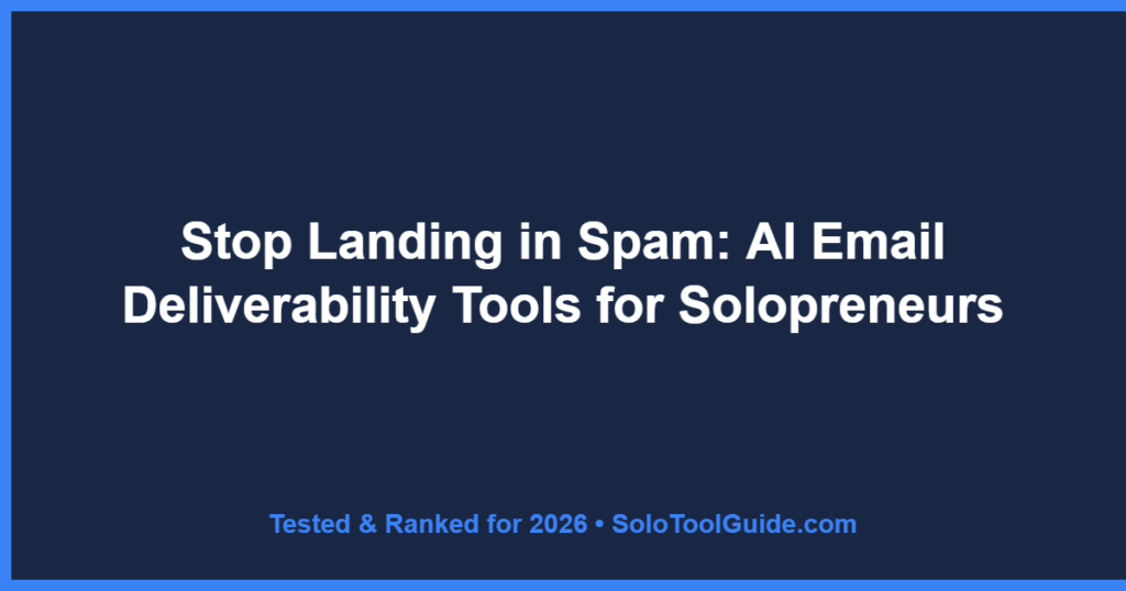 Stop Landing in Spam: AI Email Deliverability Tools for Solopreneurs
