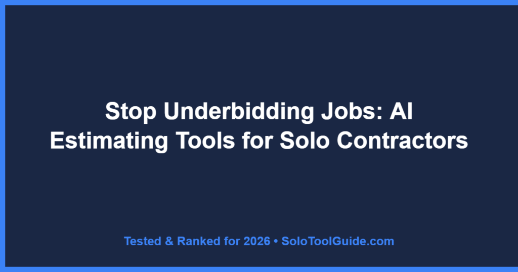 Stop Underbidding Jobs: AI Estimating Tools for Solo Contractors